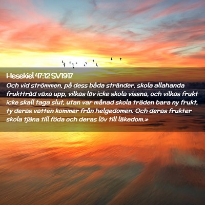 Picture 02 - Hesekiel 47:12 SV1917 - Och vid strömmen, på dess båda stränder, - Bible Verse Picture