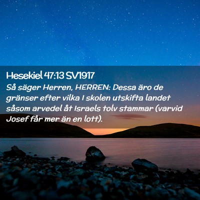 Picture 02 - Hesekiel 47:13 SV1917 - Så säger Herren, HERREN: Dessa äro de gränser - Bible Verse Picture