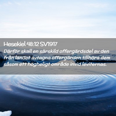 Picture 02 - Hesekiel 48:12 SV1917 - Därför skall en särskild offergärdsdel av den - Bible Verse Picture