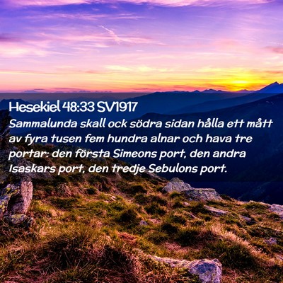 Picture 02 - Hesekiel 48:33 SV1917 - Sammalunda skall ock södra sidan hålla ett - Bible Verse Picture