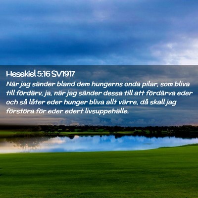 Picture 02 - Hesekiel 5:16 SV1917 - När jag sänder bland dem hungerns onda pilar, - Bible Verse Picture