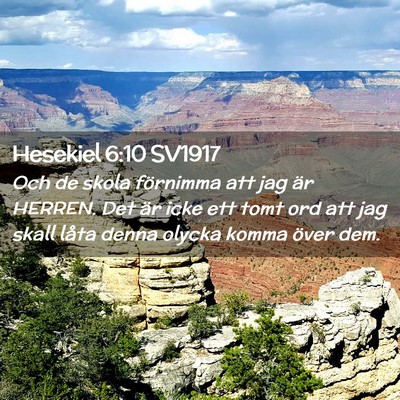 Picture 02 - Hesekiel 6:10 SV1917 - Och de skola förnimma att jag är HERREN. Det - Bible Verse Picture