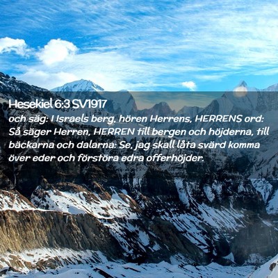 Picture 02 - Hesekiel 6:3 SV1917 - och säg: I Israels berg, hören Herrens, HERRENS - Bible Verse Picture
