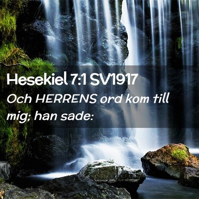 Picture 02 - Hesekiel 7:1 SV1917 - Och HERRENS ord kom till mig; han - Bible Verse Picture