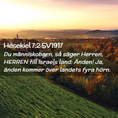 Picture 02 - Hesekiel 7:2 SV1917 - Du människobarn, så säger Herren, HERREN till - Bible Verse Picture
