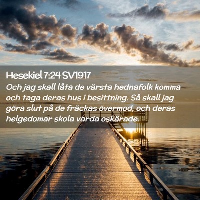Picture 02 - Hesekiel 7:24 SV1917 - Och jag skall låta de värsta hednafolk komma - Bible Verse Picture