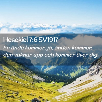 Picture 02 - Hesekiel 7:6 SV1917 - En ände kommer, ja, änden kommer, den vaknar - Bible Verse Picture