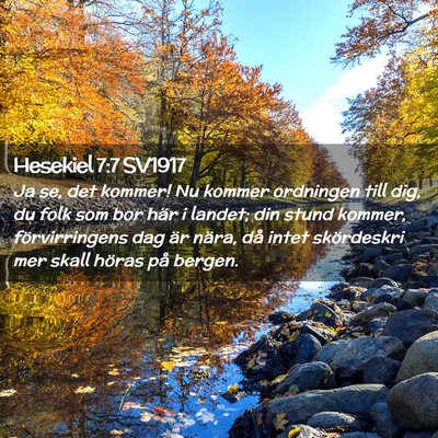 Picture 02 - Hesekiel 7:7 SV1917 - Ja se, det kommer! Nu kommer ordningen till dig, - Bible Verse Picture