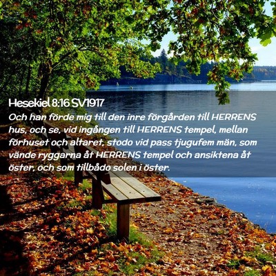 Picture 02 - Hesekiel 8:16 SV1917 - Och han förde mig till den inre förgården till - Bible Verse Picture