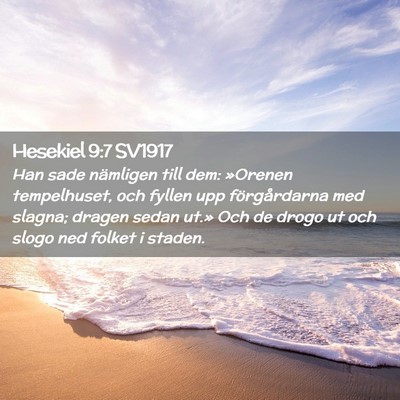 Picture 02 - Hesekiel 9:7 SV1917 - Han sade nämligen till dem: »Orenen - Bible Verse Picture
