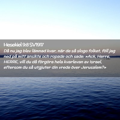 Picture 02 - Hesekiel 9:8 SV1917 - Då nu jag blev lämnad kvar, när de så slogo - Bible Verse Picture