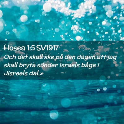 Picture 02 - Hosea 1:5 SV1917 - Och det skall ske på den dagen att jag skall - Bible Verse Picture