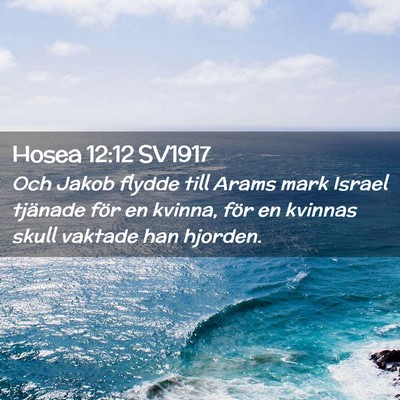 Picture 02 - Hosea 12:12 SV1917 - Och Jakob flydde till Arams mark Israel tjänade - Bible Verse Picture
