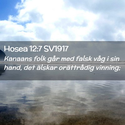 Picture 02 - Hosea 12:7 SV1917 - Kanaans folk går med falsk våg i sin hand, det - Bible Verse Picture