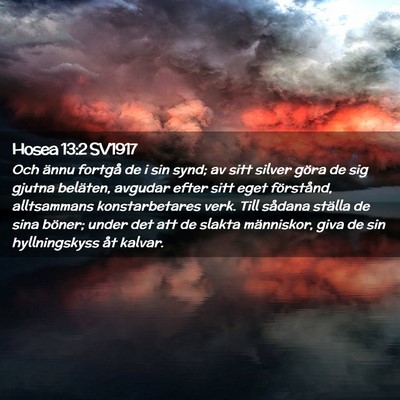 Picture 02 - Hosea 13:2 SV1917 - Och ännu fortgå de i sin synd; av sitt silver - Bible Verse Picture
