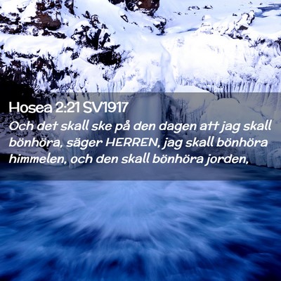 Picture 02 - Hosea 2:21 SV1917 - Och det skall ske på den dagen att jag skall - Bible Verse Picture