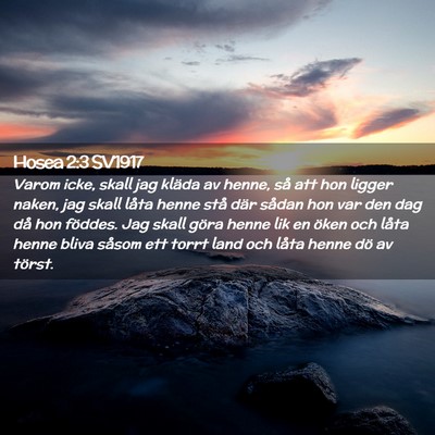 Picture 02 - Hosea 2:3 SV1917 - Varom icke, skall jag kläda av henne, så att - Bible Verse Picture
