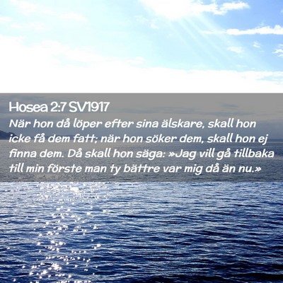 Picture 02 - Hosea 2:7 SV1917 - När hon då löper efter sina älskare, skall - Bible Verse Picture
