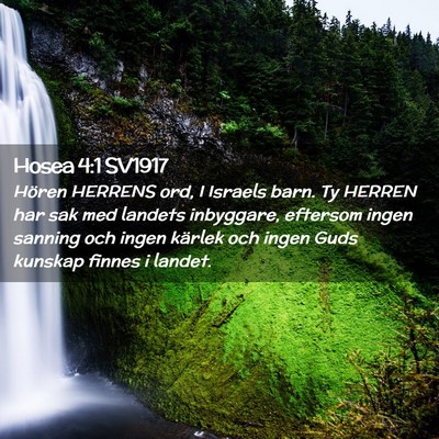 Picture 02 - Hosea 4:1 SV1917 - Hören HERRENS ord, I Israels barn. Ty HERREN har - Bible Verse Picture