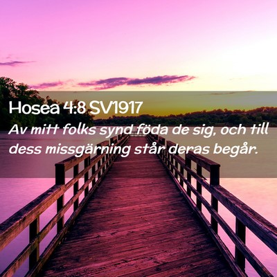 Picture 02 - Hosea 4:8 SV1917 - Av mitt folks synd föda de sig, och till dess - Bible Verse Picture