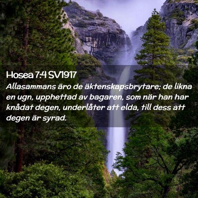Picture 02 - Hosea 7:4 SV1917 - Allasammans äro de äktenskapsbrytare; de likna - Bible Verse Picture