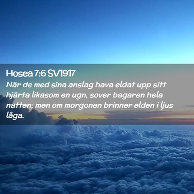 Picture 02 - Hosea 7:6 SV1917 - När de med sina anslag hava eldat upp sitt - Bible Verse Picture