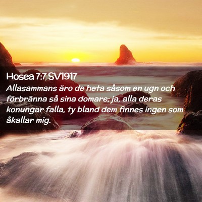 Picture 02 - Hosea 7:7 SV1917 - Allasammans äro de heta såsom en ugn och - Bible Verse Picture