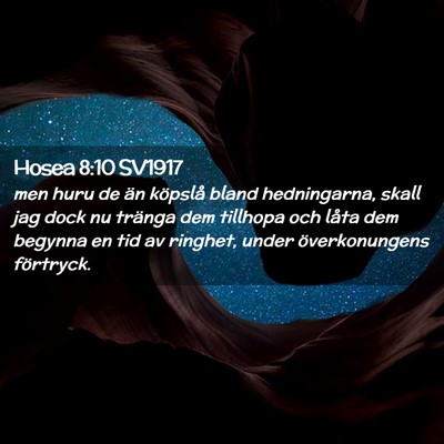 Picture 02 - Hosea 8:10 SV1917 - men huru de än köpslå bland hedningarna, skall - Bible Verse Picture