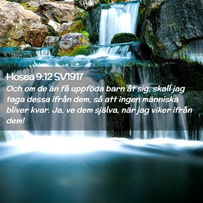 Picture 02 - Hosea 9:12 SV1917 - Och om de än få uppföda barn åt sig, skall - Bible Verse Picture
