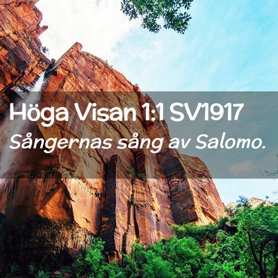 Picture 02 - Höga Visan 1:1 SV1917 - Sångernas sång av - Bible Verse Picture