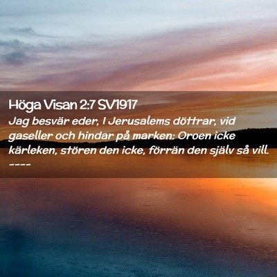Picture 02 - Höga Visan 2:7 SV1917 - Jag besvär eder, I Jerusalems döttrar, vid - Bible Verse Picture