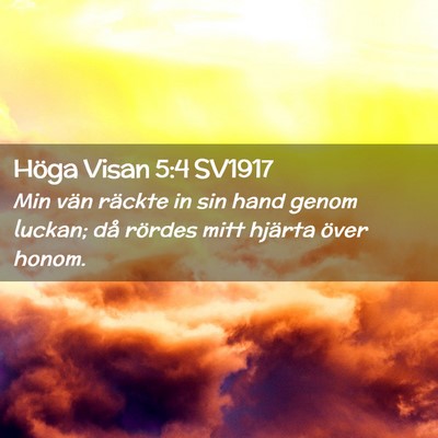 Picture 02 - Höga Visan 5:4 SV1917 - Min vän räckte in sin hand genom luckan; då - Bible Verse Picture