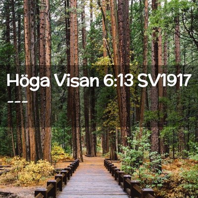 Picture 02 - Höga Visan 6:13 SV1917 -  - Bible Verse Picture