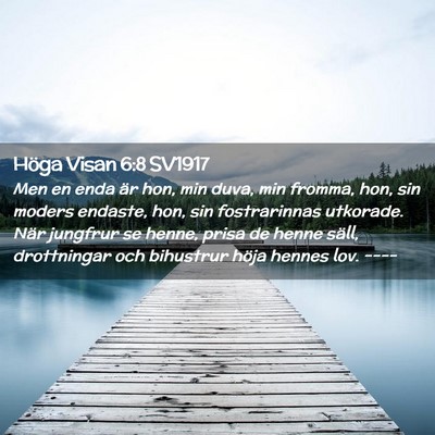 Picture 02 - Höga Visan 6:8 SV1917 - Men en enda är hon, min duva, min fromma, hon, - Bible Verse Picture