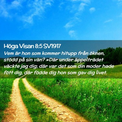 Picture 02 - Höga Visan 8:5 SV1917 - Vem är hon som kommer hitupp från öknen, - Bible Verse Picture
