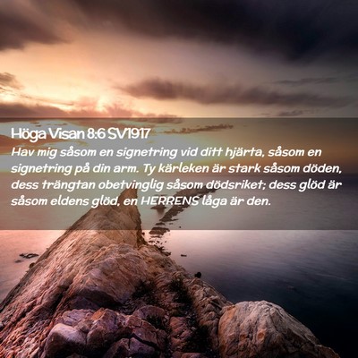 Picture 02 - Höga Visan 8:6 SV1917 - Hav mig såsom en signetring vid ditt hjärta, - Bible Verse Picture