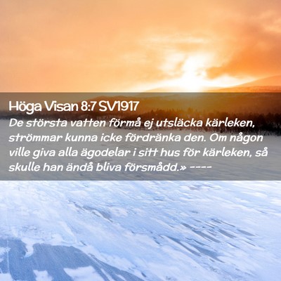 Picture 02 - Höga Visan 8:7 SV1917 - De största vatten förmå ej utsläcka - Bible Verse Picture
