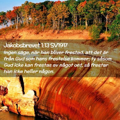 Picture 02 - Jakobsbrevet 1:13 SV1917 - Ingen säge, när han bliver frestad, att det är - Bible Verse Picture