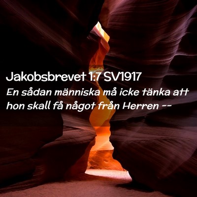 Picture 02 - Jakobsbrevet 1:7 SV1917 - En sådan människa må icke tänka att hon skall - Bible Verse Picture