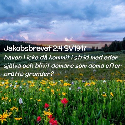 Picture 02 - Jakobsbrevet 2:4 SV1917 - haven I icke då kommit i strid med eder själva - Bible Verse Picture