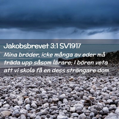 Picture 02 - Jakobsbrevet 3:1 SV1917 - Mina bröder, icke många av eder må träda upp - Bible Verse Picture