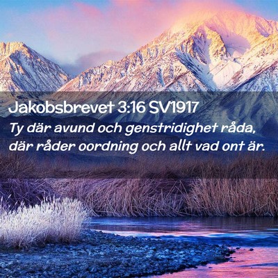 Picture 02 - Jakobsbrevet 3:16 SV1917 - Ty där avund och genstridighet råda, där - Bible Verse Picture