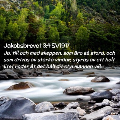 Picture 02 - Jakobsbrevet 3:4 SV1917 - Ja, till och med skeppen, som äro så stora, och - Bible Verse Picture