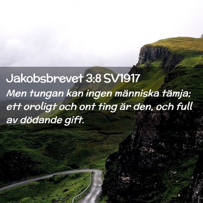 Picture 02 - Jakobsbrevet 3:8 SV1917 - Men tungan kan ingen människa tämja; ett - Bible Verse Picture