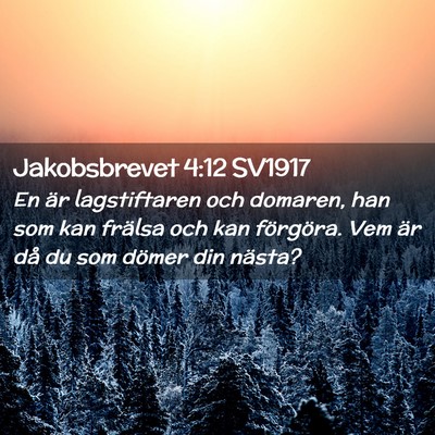 Picture 02 - Jakobsbrevet 4:12 SV1917 - En är lagstiftaren och domaren, han som kan - Bible Verse Picture