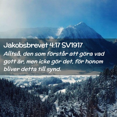 Picture 02 - Jakobsbrevet 4:17 SV1917 - Alltså, den som förstår att göra vad gott - Bible Verse Picture