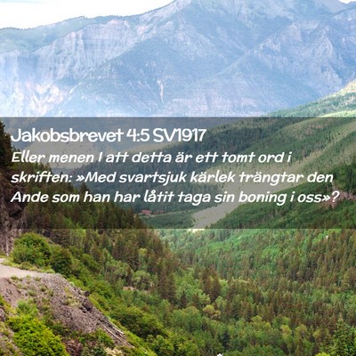 Picture 02 - Jakobsbrevet 4:5 SV1917 - Eller menen I att detta är ett tomt ord i - Bible Verse Picture