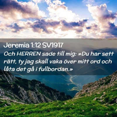 Picture 02 - Jeremia 1:12 SV1917 - Och HERREN sade till mig: »Du har sett rätt, ty - Bible Verse Picture