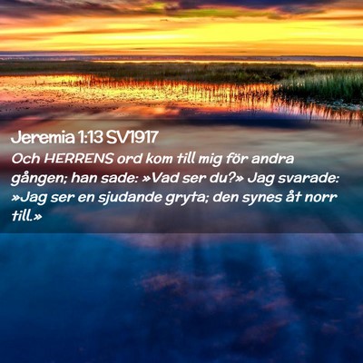 Picture 02 - Jeremia 1:13 SV1917 - Och HERRENS ord kom till mig för andra gången; - Bible Verse Picture