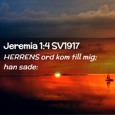 Picture 02 - Jeremia 1:4 SV1917 - HERRENS ord kom till mig; han - Bible Verse Picture